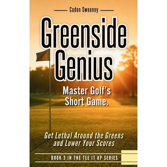 Tee It Up Greenside Genius: Master Golf's Short Game, Book 3, (Paperback)