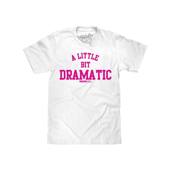 Tee Luv A Little Bit Dramatic Mean Girls Movie Quote T-Shirt (Men's) (M)