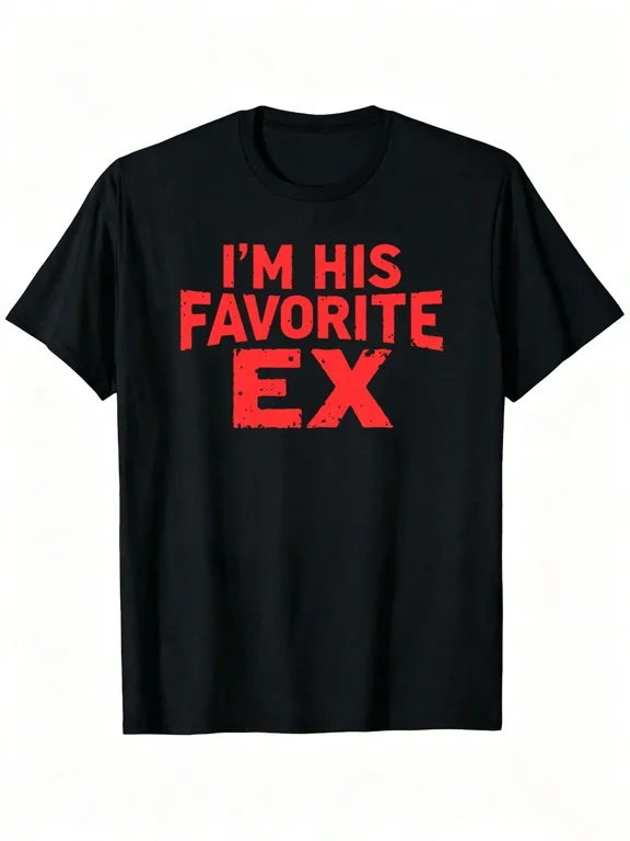 Tee Shirt Funny I'm His Favorite Ex Graphic Print Unisex Casual Wear Gift Cotton Men's Women's Tee Shirt