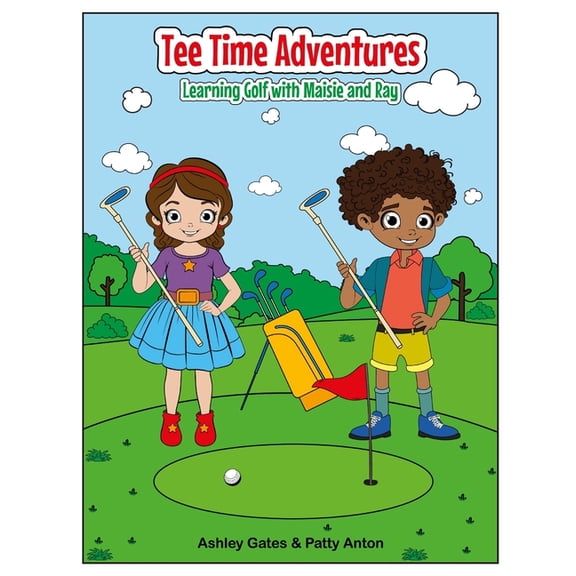 Tee Time Adventures: Learning Golf with Maisie and Ray, (Paperback)