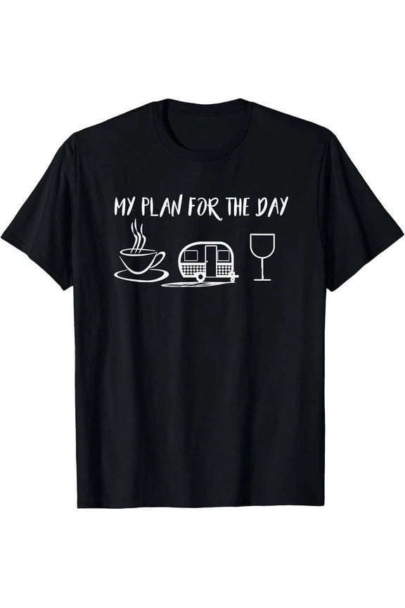 Tee With Funny Camping - Plan For The Day - Coffee, Camper, Wine T-Shirt S-5Xl Birthday Gifts; For Men & Women, Vintage Birthday Gift