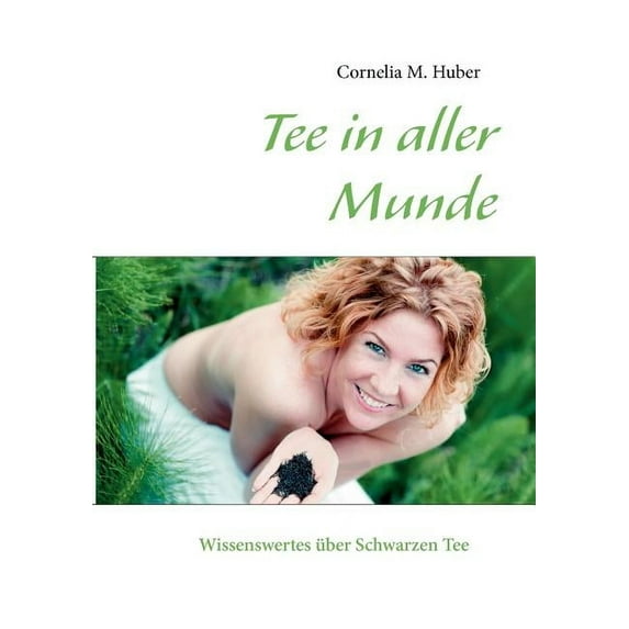 Tee in aller Munde: Wissenswertes über Schwarzen Tee, (Paperback)