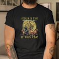 Tee shirt Adults, Jesus Is The Only Reason I Made It This Far Shirt