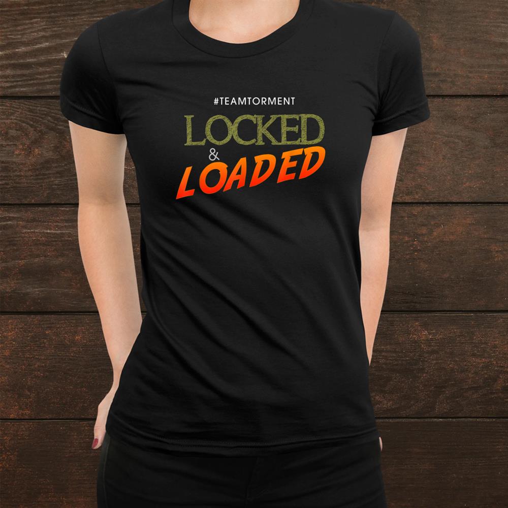 Tee shirt Adults, Locked And Loaded By Team Torment Tshirt