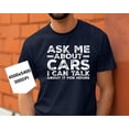 thumbnail image 1 of TeeFit Ask Me About Cars – I Can Talk About It For Hours | Car Enthusiast T-shirt and Sweatshirt All Size S-5XL, 1 of 5