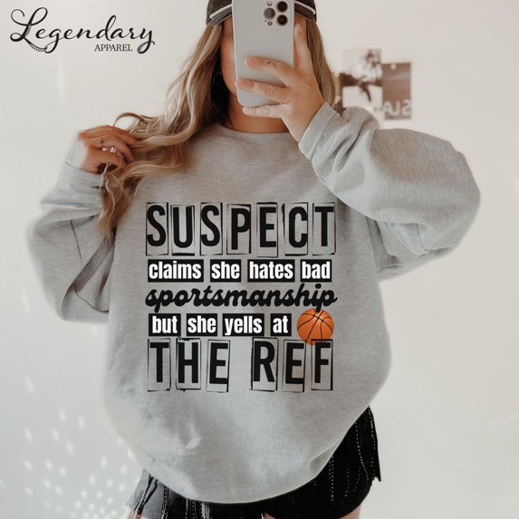 TeeFit Basketball Shirt Suspect Claims She Hates Bad Sportsmanship But Yells At The Ref Sports Parent Shirt Basketball Mom SWEATSHIRT All Size S-5XL