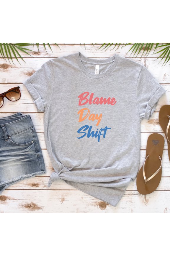 Blame Day Shift Shirt, Night shift Shirt, Night Shift Nurse Shirt, Night shift, Blame Day Shift Tee, Nurse Gift, Graveyard Shift TSHIRT All Size S-5XL