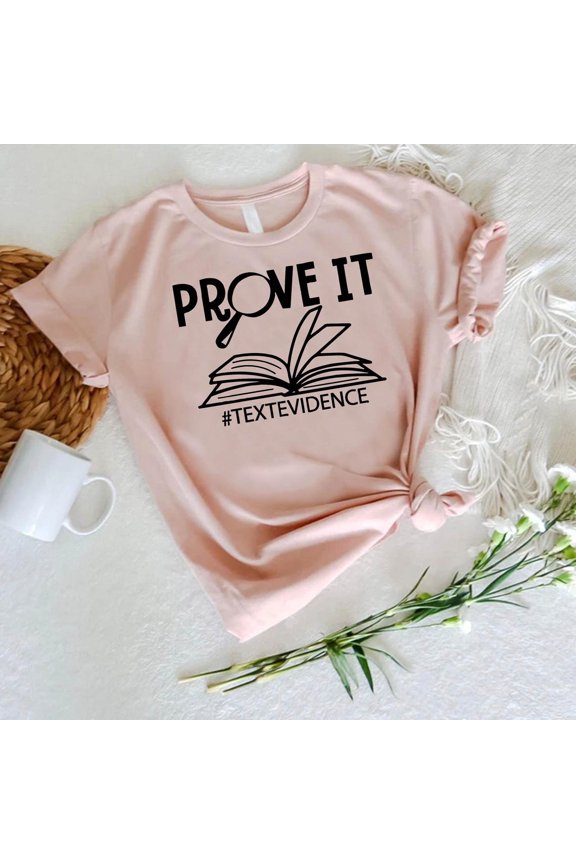 English Teacher T-Shirt, Prove It Text Evidence Shirt, Reading Teacher Tee, Research Shirt, Teacher Shirt, Ela Teacher Shirt, Back To School TSHIRT All Size S-5XL