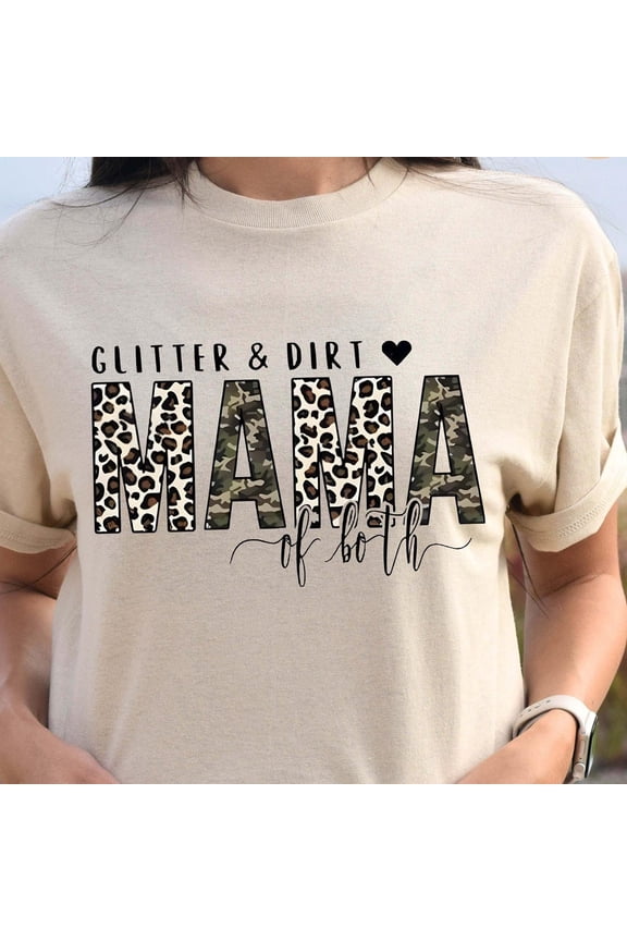 Glitter & Dirt Mama Of Both Shirt, Mother’S Day Gift, Cute Mama Tee, Boy Mom Girl Mom Shirt, New Mom Shirt, Mom Life Her TSHIRT All Size S-5XL