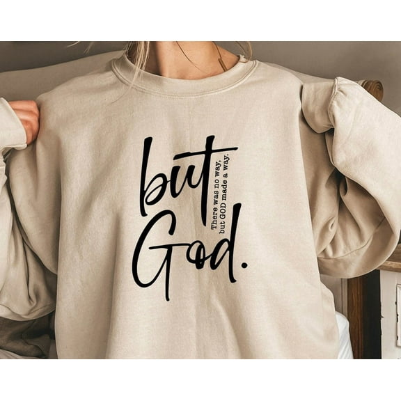 TeeFit But God Sweatshirt, Faith Sweatshirt, Religious , Christian Sweatshirt, Inspirational Sweatshirt, Faith Based Sweatshirt, Jesus Gift TSHIRT All Size S-5XL