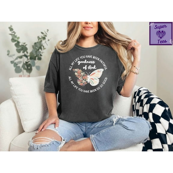TeeFit Goodness Of God Shirt: Christian Wildflower TeeT-shirt and Sweatshirt All Size S-5XL