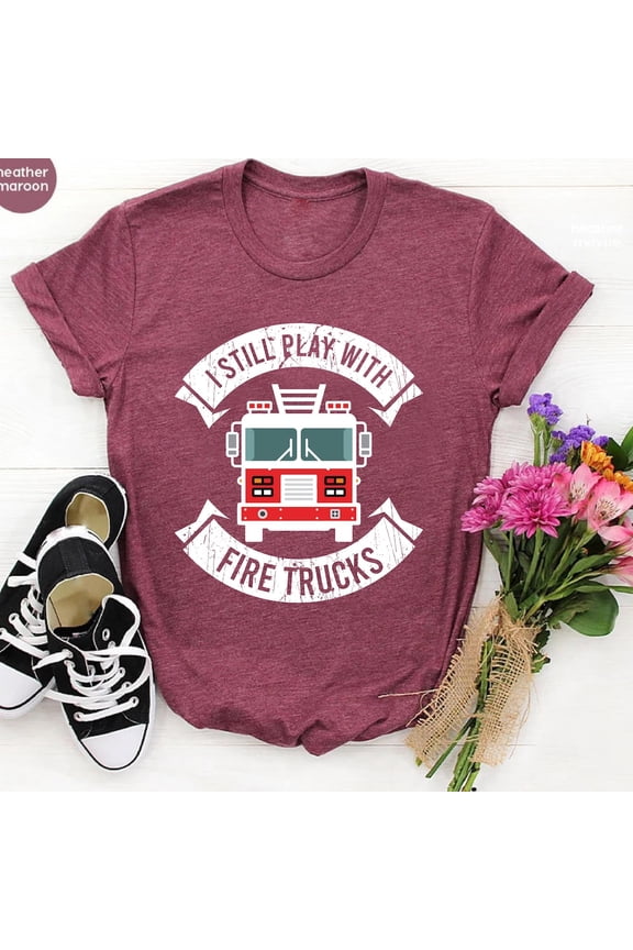 I Still Play with Fire Trucks Shirt, Fireman Shirt, Firefighter Shirt, Emergency Responder Shirt, Mens Firefighter Gift,Fire Chief Tee SWEATSHIRT All Size S-5XL