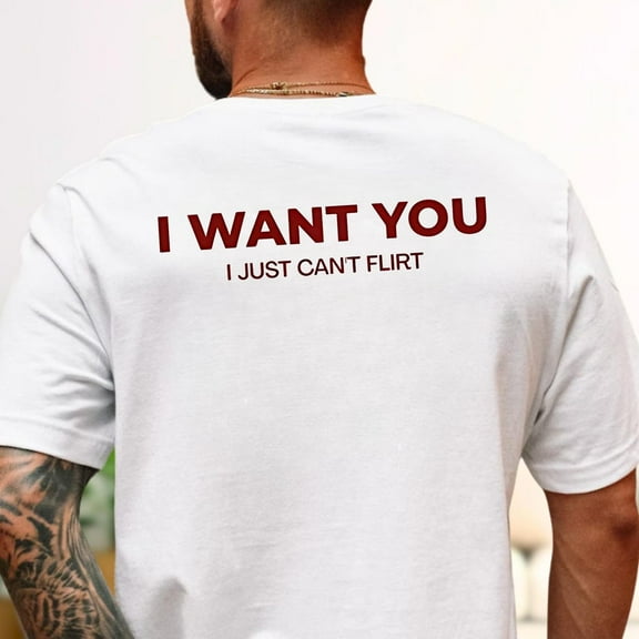 TeeFit I Want You I Just Can't Flirt T-Shirt, Quote Graphic Shirt, I Just Can't Shirt, Shirt With Saying, Humor Tee TSHIRT All Size S-5XL