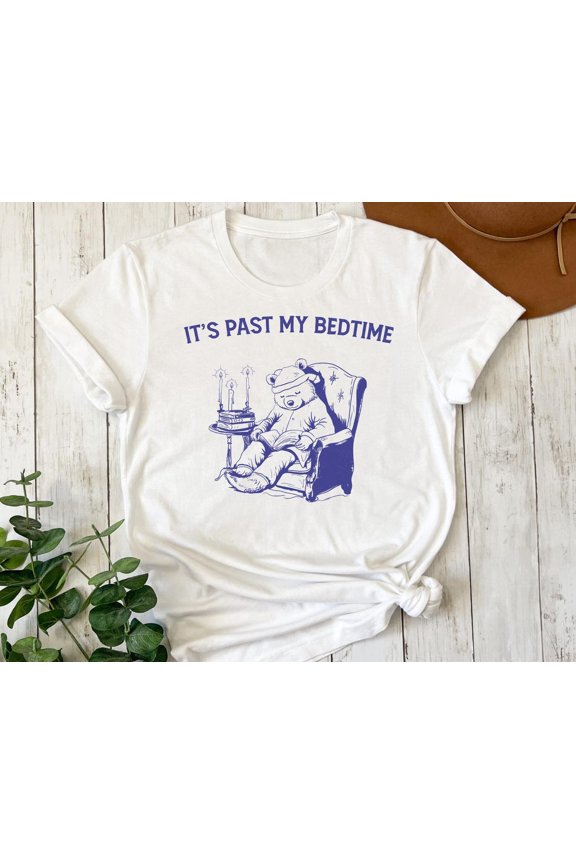 Its Past My Bedtime Shirt, Sleepy Bear T-Shirt, Bear Shirt, Saying Shirt, Bookish Vintage Graphic Tee, Y2K Clothes TSHIRT All Size S-5XL