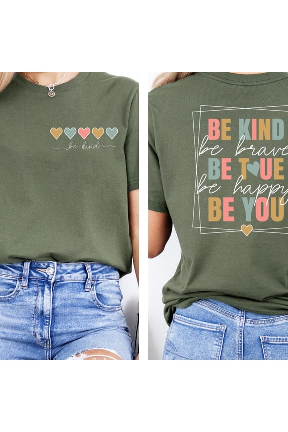 Be Kind Be Brave Be True Be Happy Be You TShirt, Inspirational Motivational Quote Tshirt, Positive Mindset Shirt, Uplifting Cute Tshirt TSHIRT All Size S-5XL