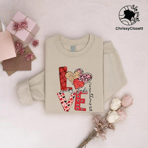 TeeFit Love Never Fails Faith Valentines Day Sweatshirt, Women'S Valentines Day Gift, Lover Heart Sweatshirt, Valentines Gift,Valentines Sweatshirt T-Shirt And Sweatshirt All Size S-5Xl