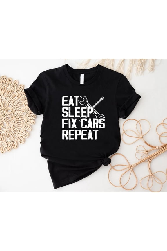 Mechanic Gifts, Eat Sleep Fix Cars Repeat T-Shirt for Men, Engineer Dad Shirt, Car Enthusiast Shirt, Husband Automotive Work Team TeeT-shirt and Sweatshirt All Size S-5XL