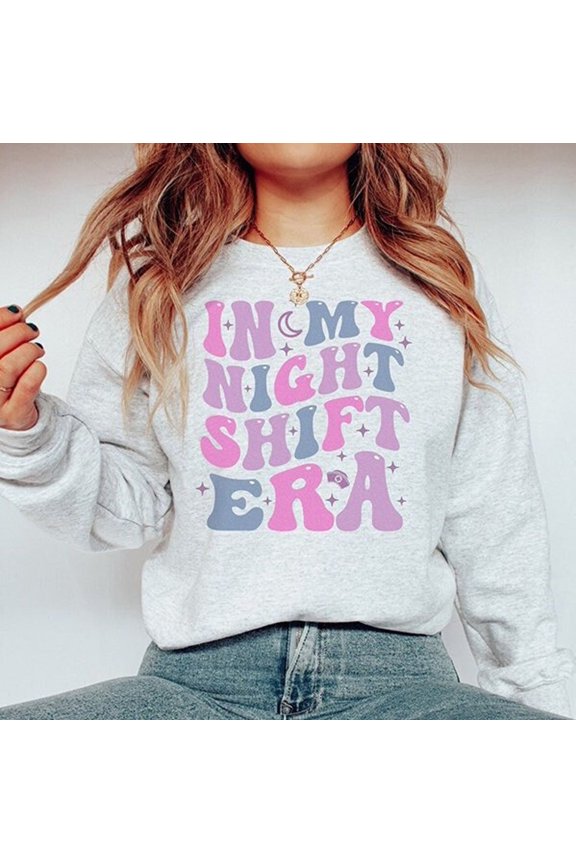In My Night Shift Era Sweatshirt, Retro Night Shifter Nurse Crewneck Sweater, Rn Shirt, L&D Nursing Icu Nurse Tee, Day Shift Problem SWEATSHIRT All Size S-5XL