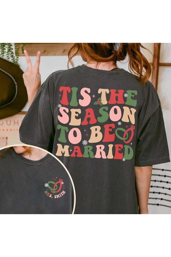 Tis The Season To Be Married Winter Holiday Sweatshirt, Winter Holiday Bride Shirt, Bridal Shower Gift, Winter Holiday Bachelorette Shirt, Wedding Gift TSHIRT All Size S-5XL