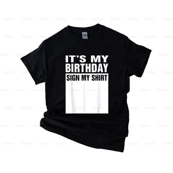 TeeMint33 Its My Birthday Sign My Funny Celebration Party Guest Book Design Unisex T-Shirt, SW, Hoodie Unisex, up to 5XL