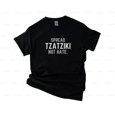 TeeMint38 Spread Tzatziki Not Hate Funny Greek Joke Food Theme Diplomacy Humor T-Shirt, SW, Hoodie Unisex, up to 5XL