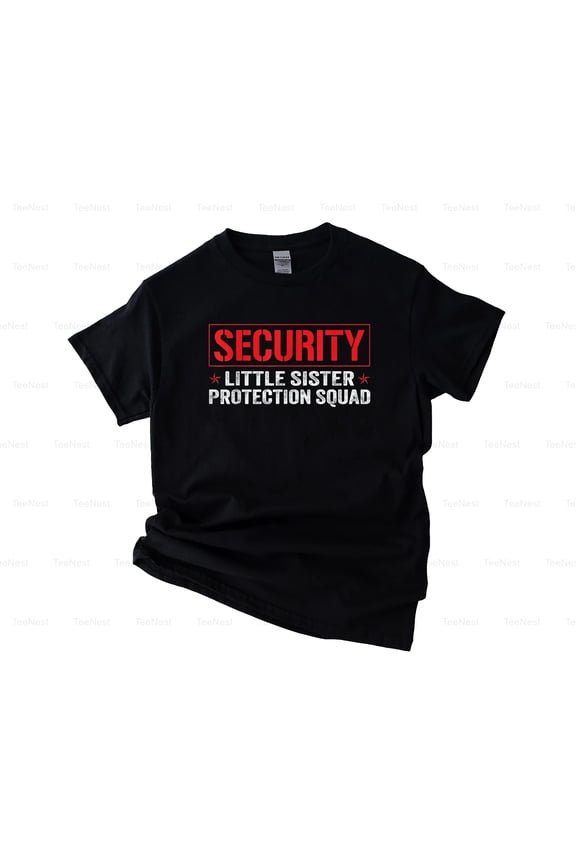 TeeNest16 Security Little Sister Protection Squad Funny Big Brother Sibling Humor T-Shirt, SW, Hoodie Unisex, up size 5XL