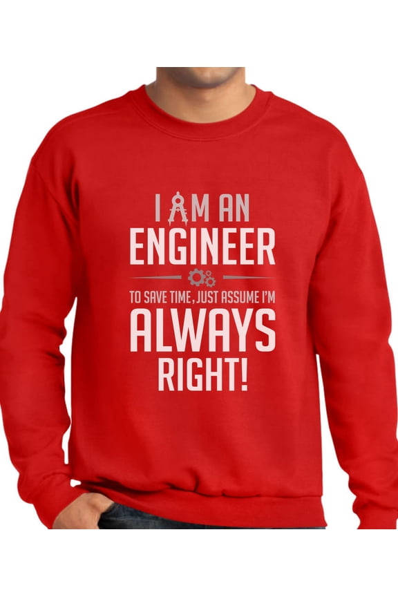 TeeStars - I Am an Engineer Just Assume I'm Always Right Funny Gift Sweatshirt Large Red