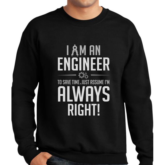 TeeStars - I Am an Engineer Just Assume I'm Always Right Funny Gift Sweatshirt XX-Large Black