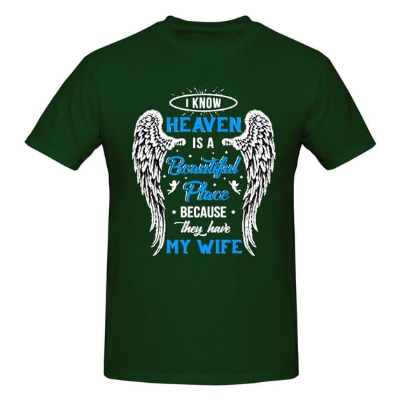 Teecentury Unisex I Know Heaven Is A Beautiful Place Because They Have My Wife Shirt Next Level - Unisex Fitted Tee Men'S Basic Short Sleeve T-Shirt Dark Green 6x-Large