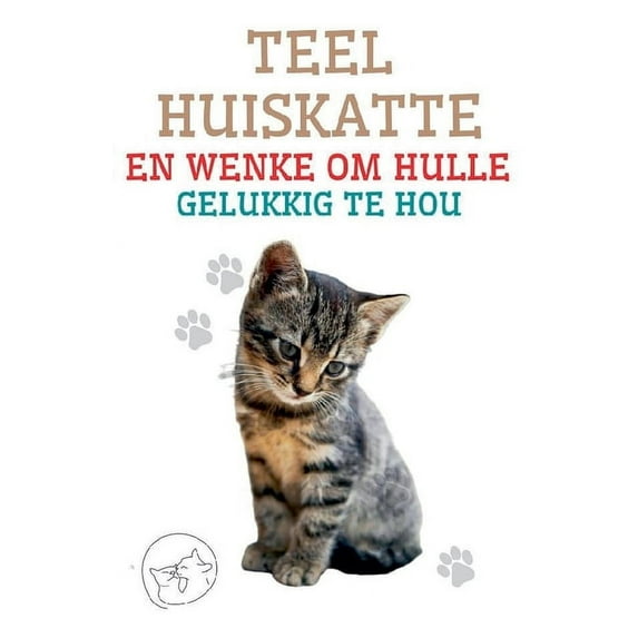 Teel Huiskatte en Wenke om Hulle Gelukkig te hou, (Paperback)