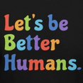 thumbnail image 1 of Teelocity Let's Be Better Humans Positive Graphic T-Shirt (3XL - Standard Fit, Black Rainbow), 1 of 4
