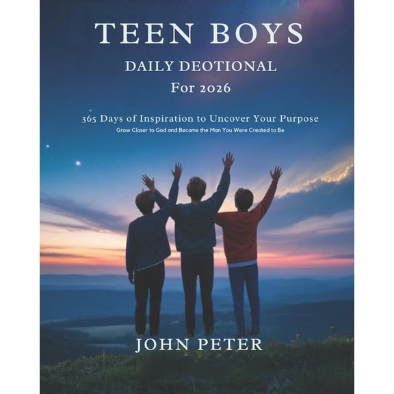Teen Boys Daily Devotional for 2026: 365 Days of Inspiration to Uncover Your Purpose Grow Closer to God and Become the M, (Paperback)
