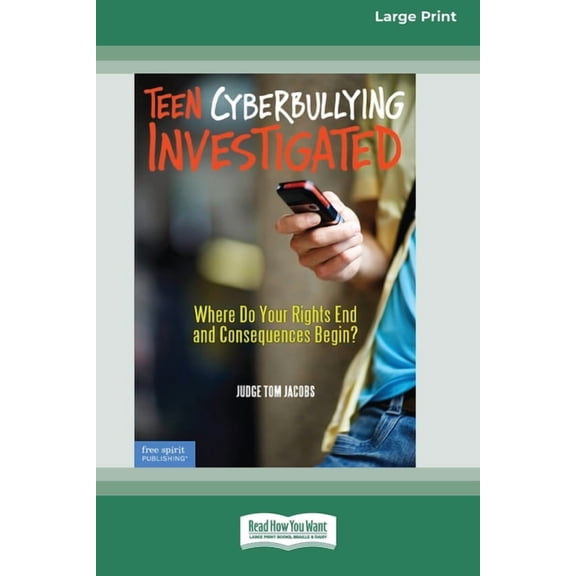 Teen Cyberbullying Investigated: Where Do Your Rights End and Consequences Begin? (16pt Large Print Edition), (Paperback)