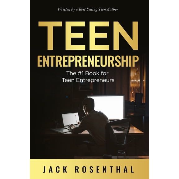 Teen Entrepreneurship / Teen Investing Teen Entrepreneurship: The #1 Book for Teenage Entrepreneurs, Book 1, (Paperback)