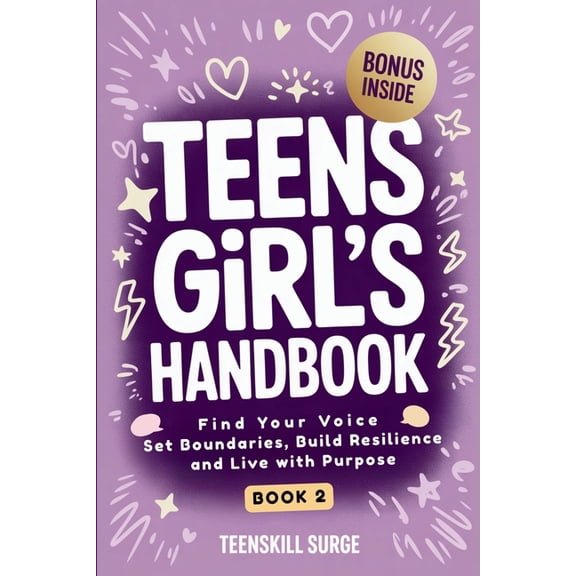 Teen Girl's Handbook - Book 2: Find Your Voice, Set Boundaries, Build Resilience, and Live with Purpose, (Paperback)