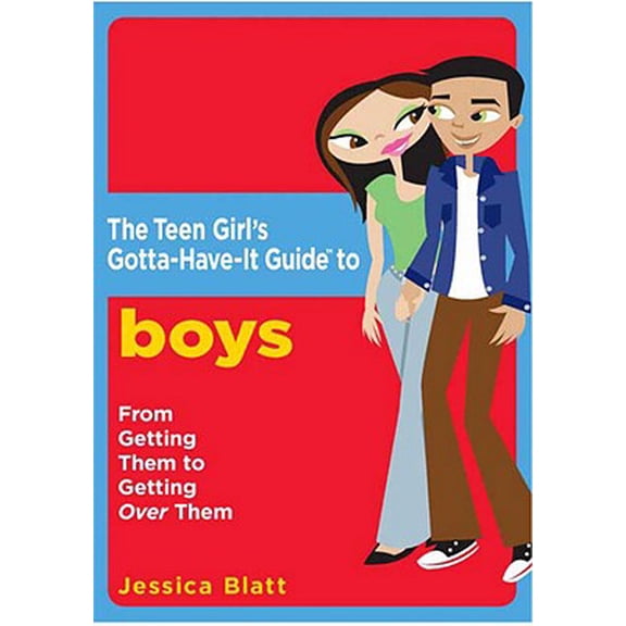 Pre-Owned Teen Girl's Gotta-Have-It Guides: The Teen Girl's Gotta-Have-It Guide to Boys : From Getting Them to Getting Over Them (Paperback)