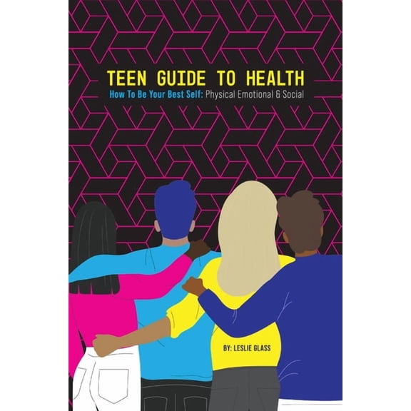Teen Guide To Health: How To Be Your Best Self: Physical Emotional Social, (Paperback)