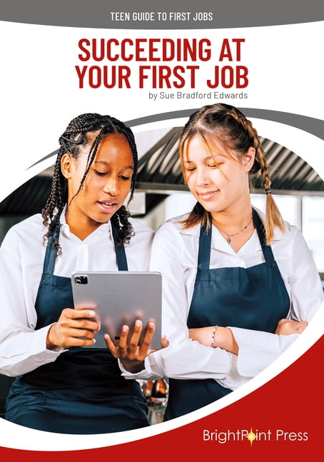 Teen Guide to First Jobs Succeeding at Your First Job, (Hardcover)