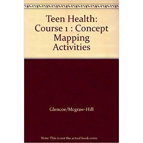 Teen Health: Course 1 : Concept Mapping Activities