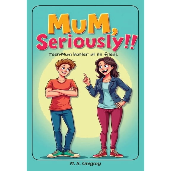 Teen Jokes Mum Seriously!!: Teen-mum banter at its finest!, Book 1, (Paperback)