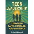 thumbnail image 1 of Teen Leadership: Lead with Faith, Courage, and Influence, (Paperback), 1 of 1
