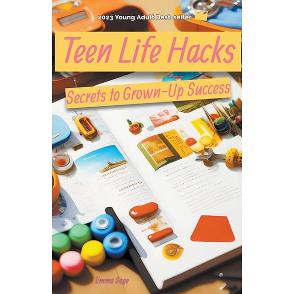 Teen Life Hacks: Secrets to Grown-Up Success, (Paperback)