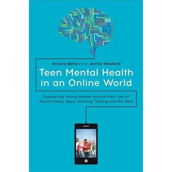 Pre-Owned Teen Mental Health in an Online World: Supporting Young People Around Their Use of Social Media, Apps, Gaming, Texting a, (Paperback)
