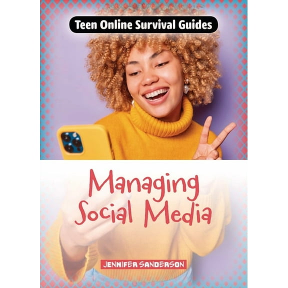 Teen Online Survival Guides Managing Social Media, (Paperback)