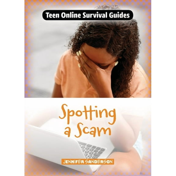 Teen Online Survival Guides Spotting a Scam, (Paperback)