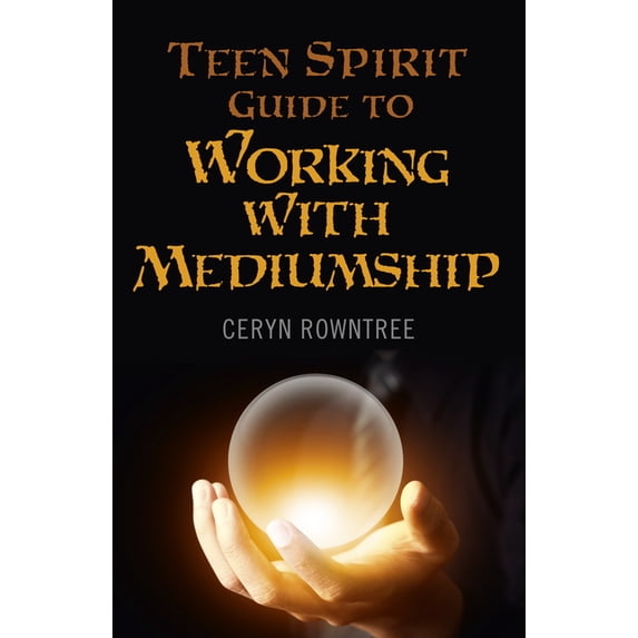 Teen Spirit Guide to Working with Mediumship, (Paperback)