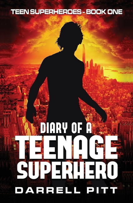 Teen Superheroes Diary of a Teenage Superhero, Book 1, (Paperback)