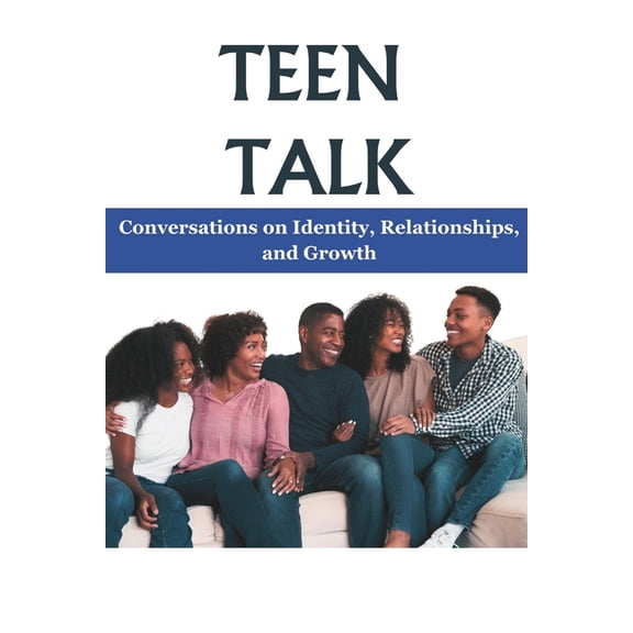 Teen Talk: Conversations on Identity, Relationships, and Growth (Paperback)