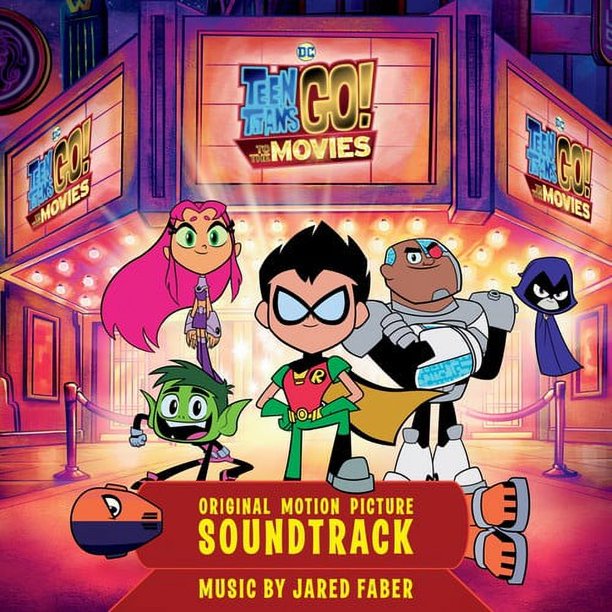 Teen Titans Go! To The Movies (Original Motion Picture Soundtrack