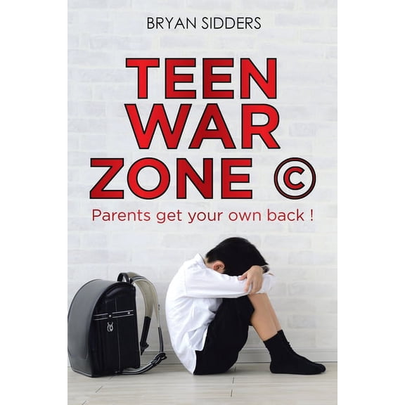 Teen War Zone (c): Parents Get Your Own Back !, (Paperback)